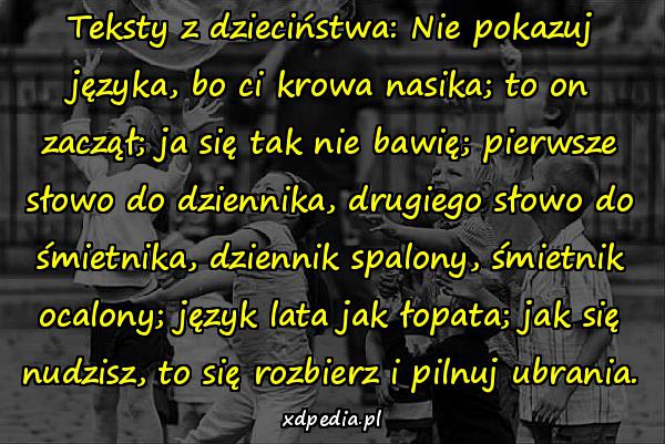 Teksty z dzieciństwa: Nie pokazuj języka, bo ci krowa