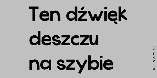 Ten dźwięk deszczu na szybie