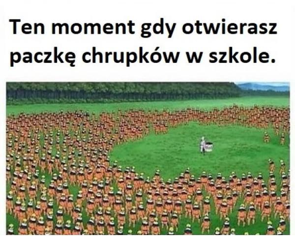 Ten moment gdy otwierasz paczkę chrupków w szkole