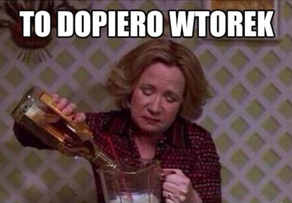 To dopiero wtorek