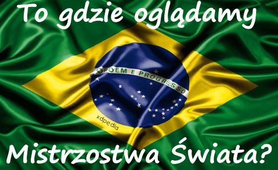 To gdzie oglądamy Mistrzostwa Świata