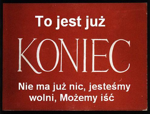 To jest już koniec. Nie ma już nic, jesteśmy wolni, możemy