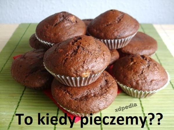 To kiedy pieczemy