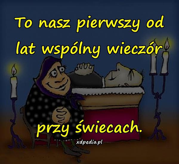 To nasz pierwszy od lat wspólny wieczór przy świecach