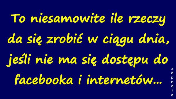 To niesamowite ile rzeczy da się zrobić w ciągu dnia, jeśli