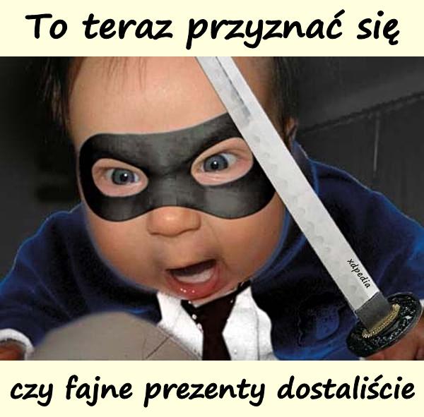 To teraz przyznać się czy fajne prezenty dostaliście