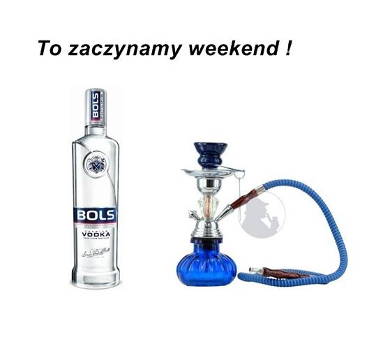 To zaczynamy weekend z dobrą wódką i fajką wodną