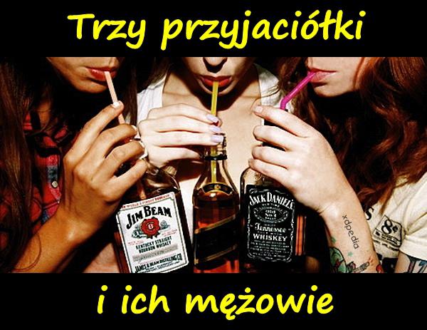 Trzy przyjaciółki i ich mężowie