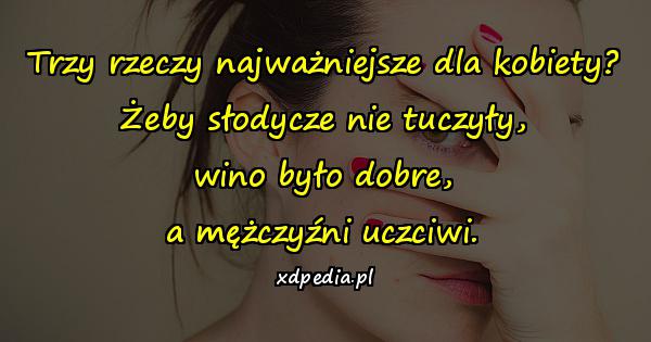 Trzy rzeczy najważniejsze dla kobiety? Żeby słodycze nie