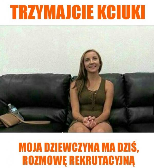 Trzymajcie kciuki moja dziewczyna ma dziś rozmowę