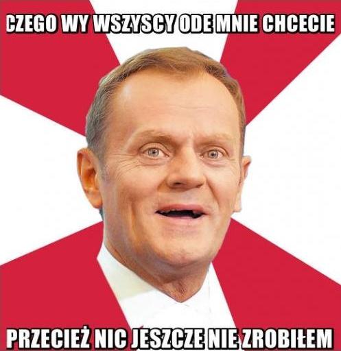 Tusk: - Czego wy wszyscy ode mnie chcecie. Przecież nic