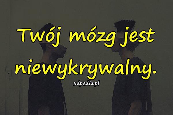 Twój mózg jest niewykrywalny