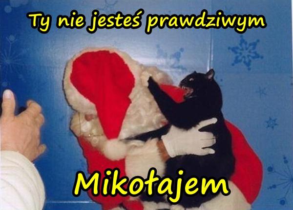 Ty nie jesteś prawdziwym Mikołajem