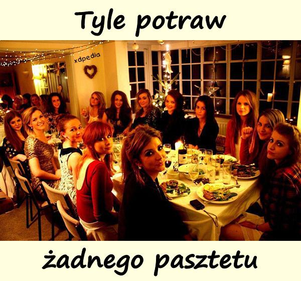 Tyle potraw, żadnego pasztetu