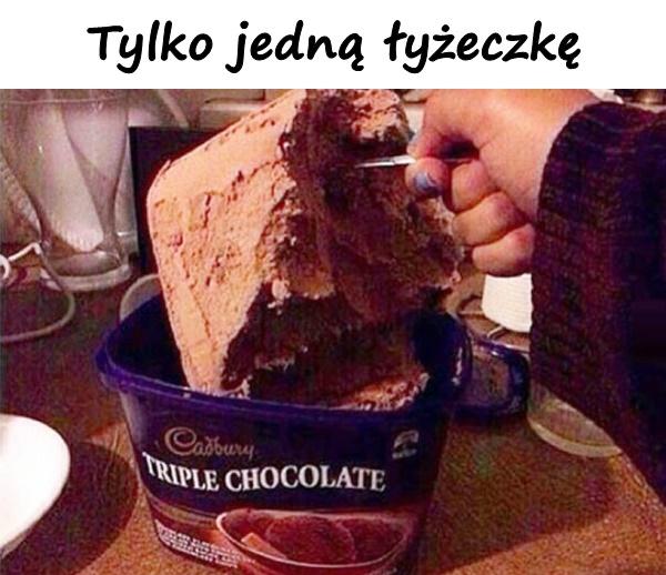 Tylko jedną łyżeczkę