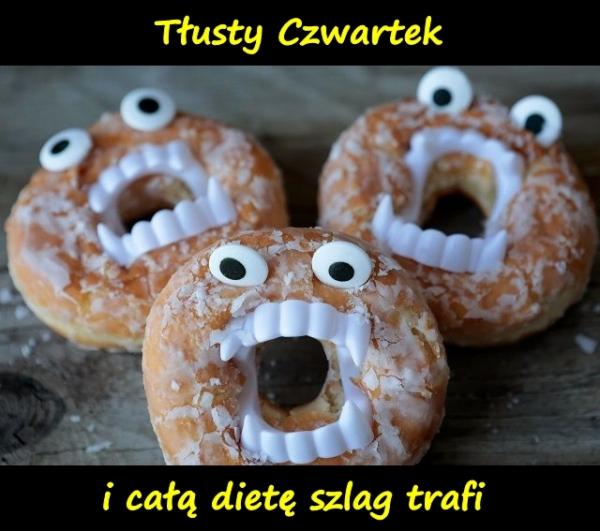 Tłusty Czwartek i całą dietę szlag trafi