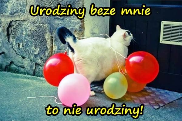 Urodziny beze mnie, to nie urodziny