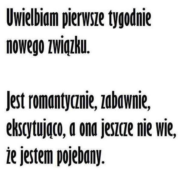 Uwielbiam pierwsze tygodnie nowego związku. Jest