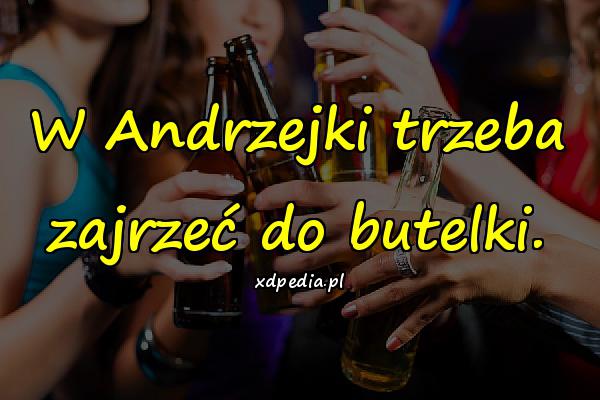 W Andrzejki trzeba zajrzeć do butelki