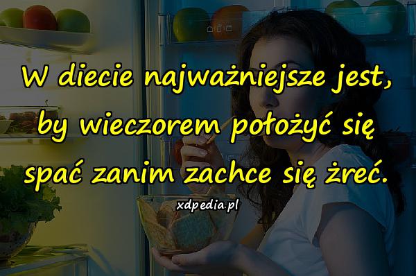 W diecie najważniejsze jest, by wieczorem położyć się spać