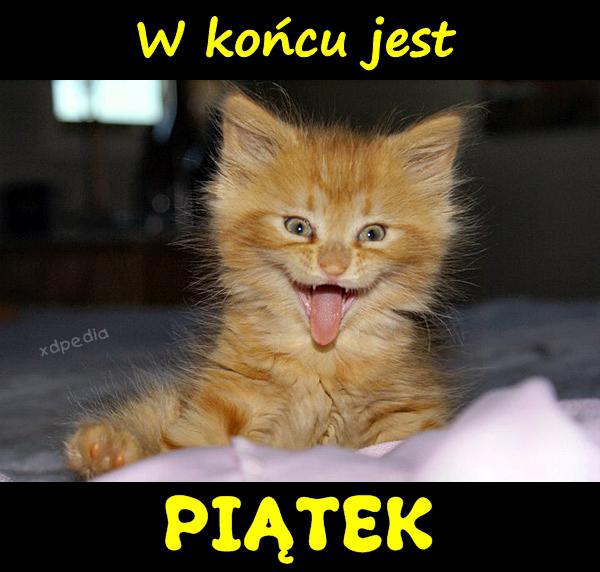 W końcu jest PIĄTEK