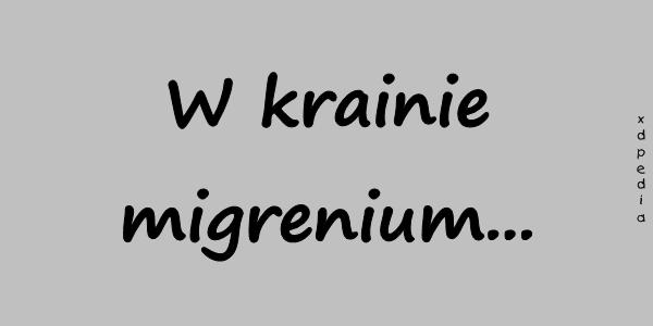 W krainie migrenium
