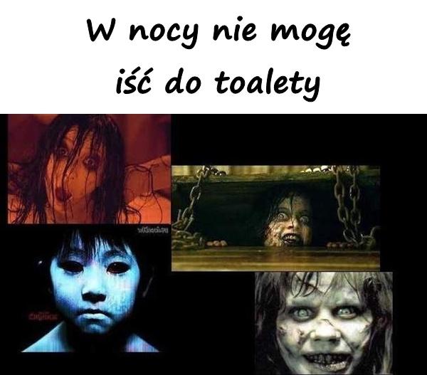 W nocy nie mogę iść do toalety