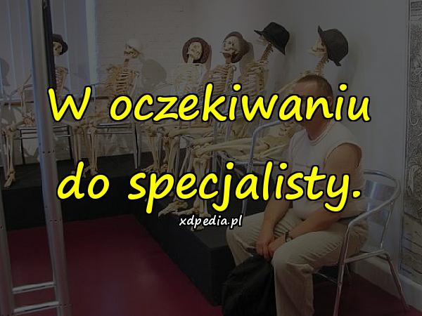 W oczekiwaniu do specjalisty