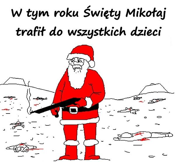 W tym roku Święty Mikołaj trafił do wszystkich dzieci