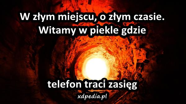 W złym miejscu, o złym czasie. Witamy w piekle gdzie