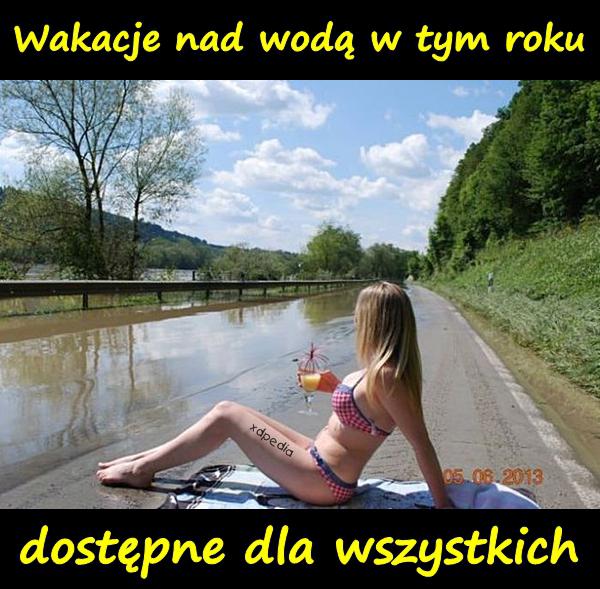 Wakacje nad wodą w tym roku dostępne dla wszystkich