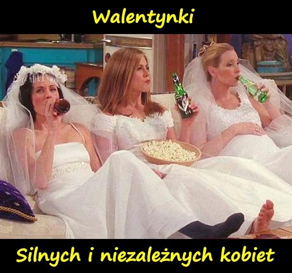 Walentynki, silnych i niezależnych kobiet