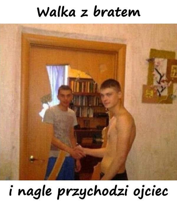 Walka z bratem i nagle przychodzi ojciec