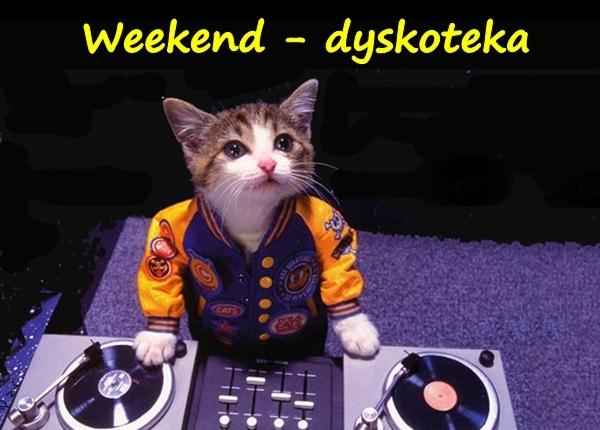 Weekend - dyskoteka