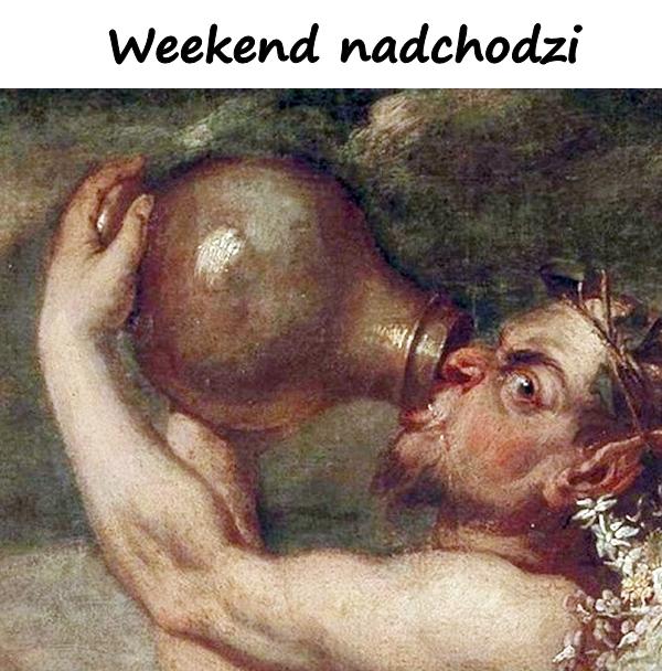 Weekend nadchodzi