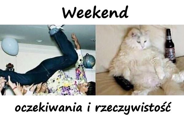 Weekend - oczekiwania i rzeczywistość