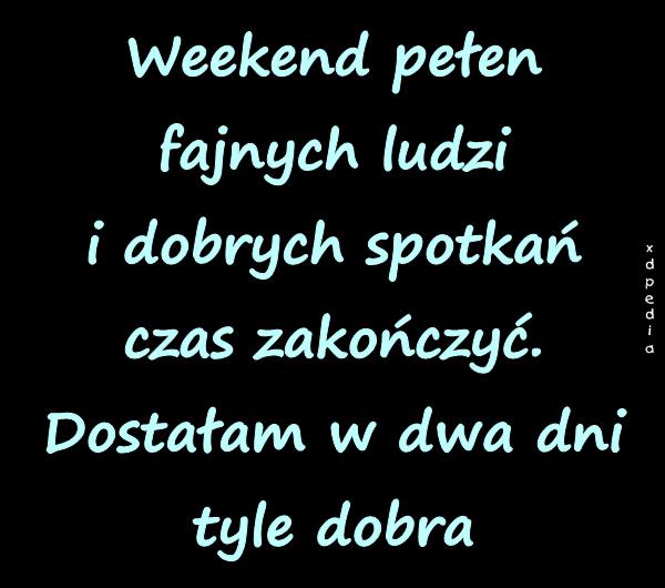 Weekend pełen fajnych ludzi i dobrych spotkań czas