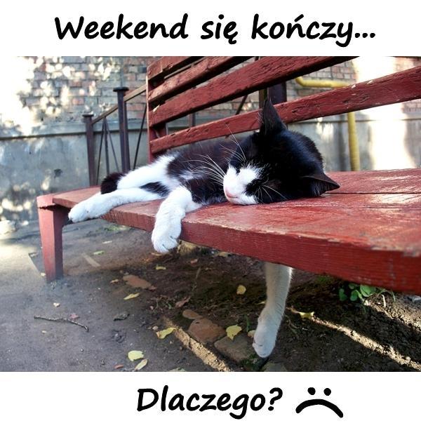 Weekend sie kończy dlaczego