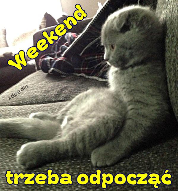 Weekend trzeba odpocząć