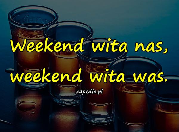 Weekend wita nas, weekend wita was