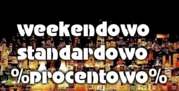 Weekendowo standardowo procentowo