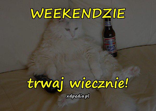 WEEKENDZIE trwaj wiecznie