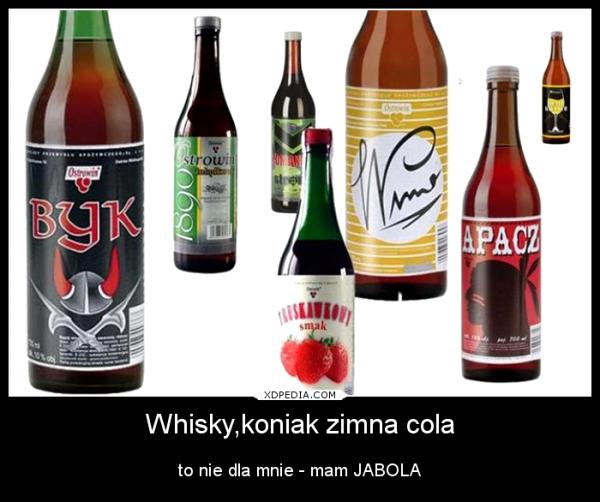 Whisky,koniak zimna cola, to nie dla mnie - mam JABOLA