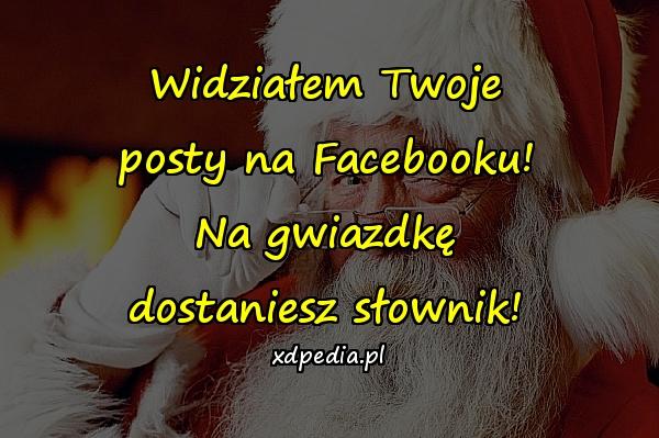 Widziałem Twoje posty na Facebooku! Na gwiazdkę dostaniesz