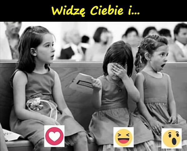 Widzę Ciebie i