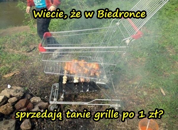 Wiecie, że w Biedronce sprzedają tanie grille po 1 zł