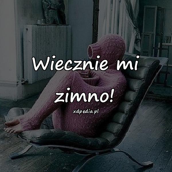 Wiecznie mi zimno