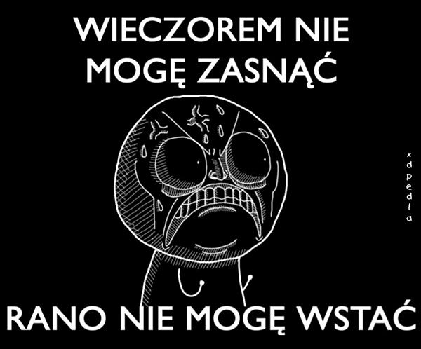 Wieczorem nie mogę zasnąć, rano nie mogę wstać