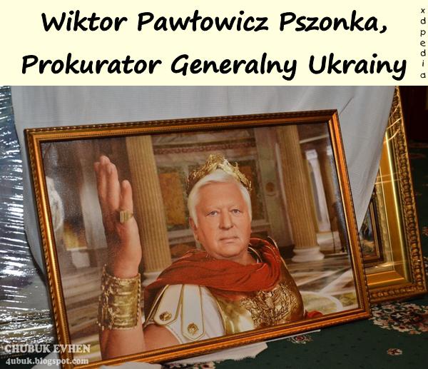 Wiktor Pawłowicz Pszonka, Prokurator Generalny Ukrainy