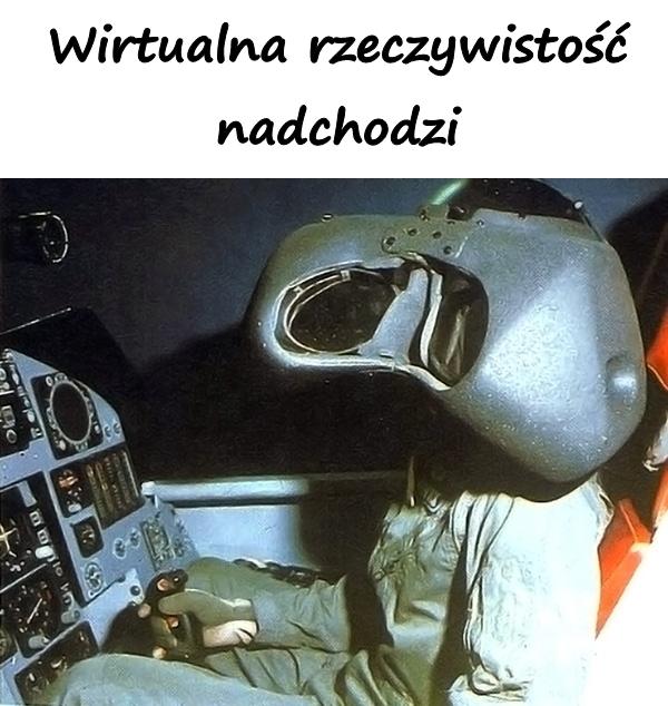 Wirtualna rzeczywistość nadchodzi